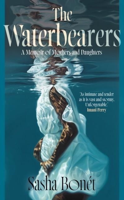 THE WATERBEARERS : A MEMOIR OF MOTHERS AND DAUGHTERS | 9781529979640 | SASHA BONET