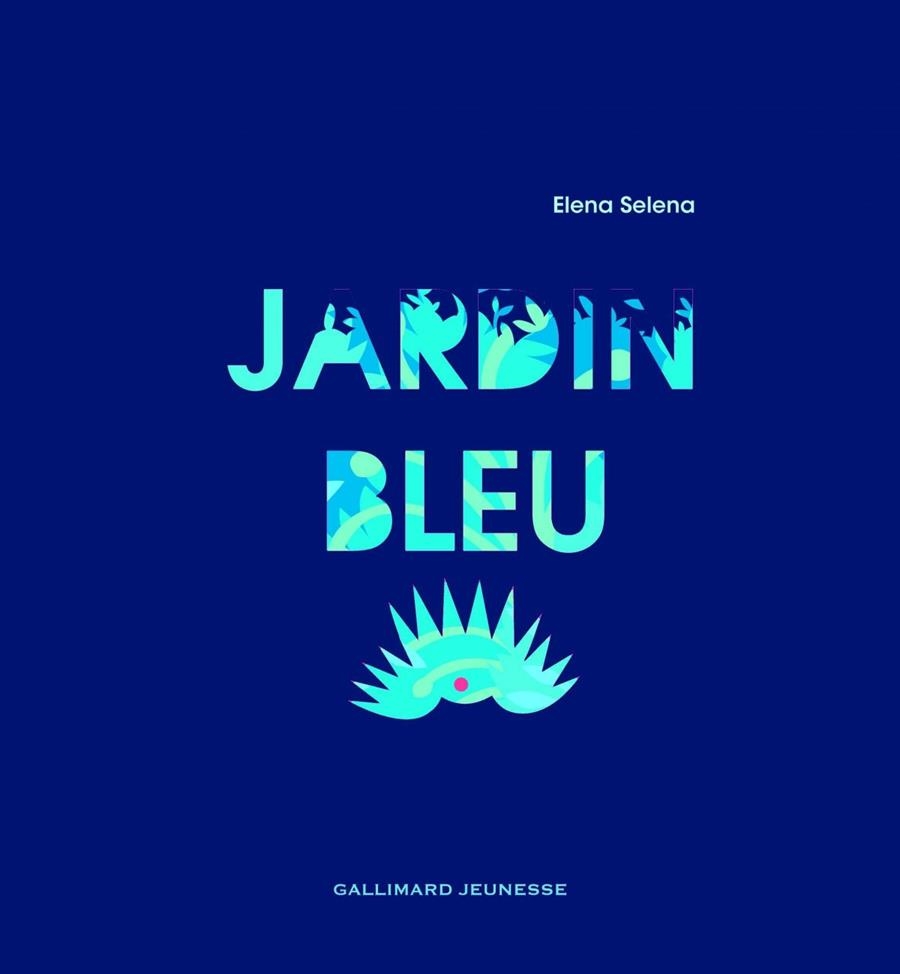 JARDIN BLEU | 9782075079822 | SELENA ELENA