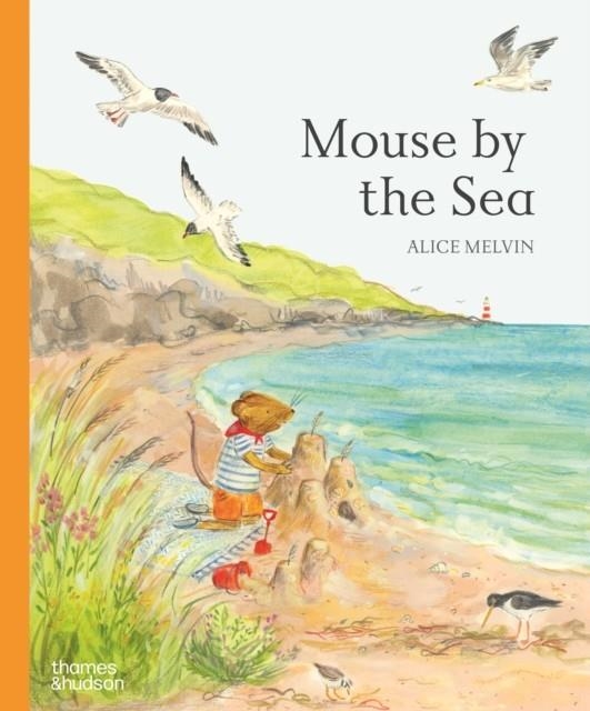 MOUSE BY THE SEA | 9780500660379 | ALICE MELVIN
