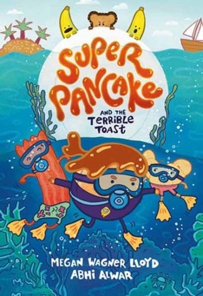 SUPER PANCAKE AND THE TERRIBLE TOAST | 9780593899922 | MEGAN WAGNER LLOYD