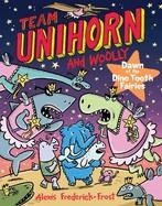 TEAM UNIHORN AND WOOLLY 03: DAWN OF THE DINO TOOTH FAIRIES | 9780063004306 | ALEXIS FREDERICK-FROST