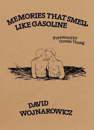 MEMORIES THAT SMELL LIKE GASOLINE | 9781643622712 | DAVID WOJNAROWICZ