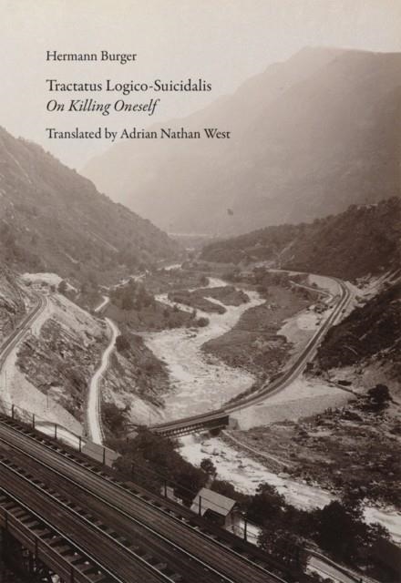 TRACTATUS LOGICO-SUICIDALIS: ON KILLING ONESELF | 9781939663887 | HERMANN BURGER