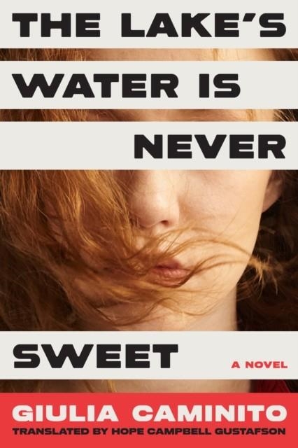 LAKE'S WATER IS NEVER SWEET, THE: A NOVEL | 9781954118669 | GIULIA CAMINITO