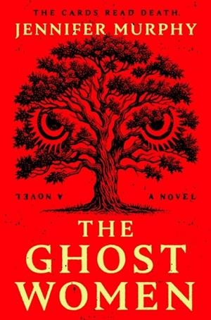 GHOST WOMEN, THE: A NOVEL | 9780593474365 | JENNIFER MURPHY