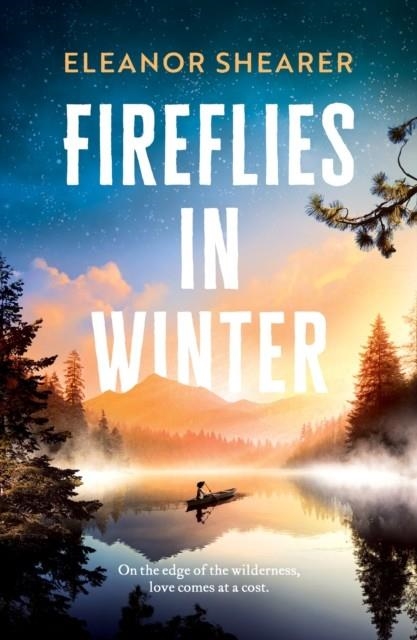 FIREFLIES IN WINTER: A BREATHTAKING NOVEL OF SURVIVAL, HOPE AND THE ENDURING POWER OF LOVE FROM THE AUTHOR OF RIVER SING ME HOME | 9781472291479 | ELEANOR SHEARER