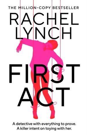 FIRST ACT: A DI KELLY PORTER PREQUEL FROM THE MILLION-COPY BESTSELLING AUTHOR | 9781835981214 | RACHEL LYNCH