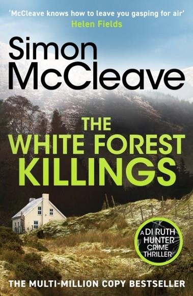 WHITE FOREST KILLINGS, THE: A PULSE-POUNDING DETECTIVE THRILLER NOVEL FROM THE BELOVED WELSH CRIME AUTHOR | 9781835981795 | SIMON MCCLEAVE