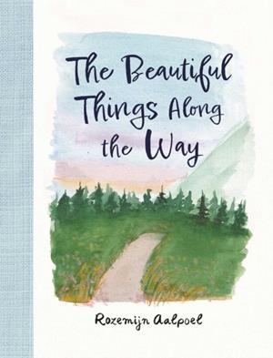 THE BEAUTIFUL THINGS ALONG THE WAY | 9798881604172 | ROZEMIJN AALPOEL