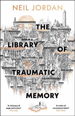 THE LIBRARY OF TRAUMATIC MEMORY | 9781035920747 | NEIL JORDAN