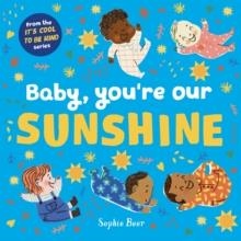 BABY, YOU'RE OUR SUNSHINE | 9781838919573 | SOPHIE BEER
