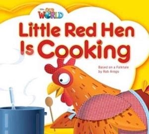 OUR WORLD AME 1 LITTLE RED HEN IS COOKING BIG BOOK | 9781133939573