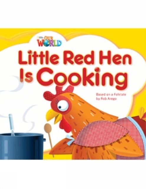 OUR WORLD AME 1 LITTLE RED HEN IS COOKING READER | 9781133730415