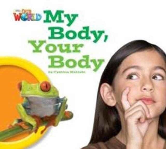 OUR WORLD AME 1 MY BODY YOUR BODY BIG BOOK | 9781133939566