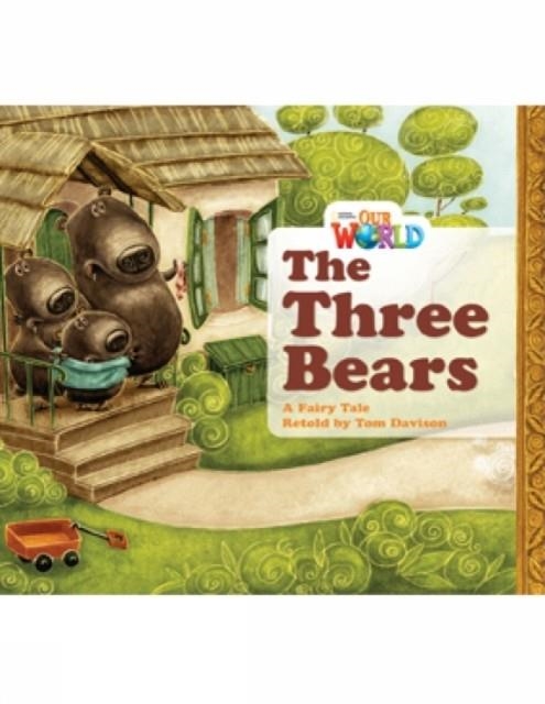 OUR WORLD AME 1 THE THREE BEARS READER | 9781133730378