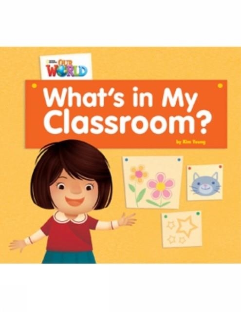OUR WORLD AME 1 WHAT'S IN MY CLASSROOM? READER | 9781133590088 | KIM YOUNG