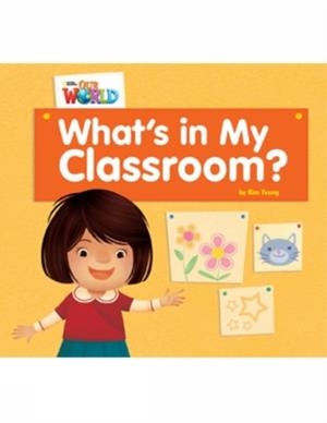 OUR WORLD AME 1 WHAT'S IN MY CLASSROOM? READER | 9781133590088