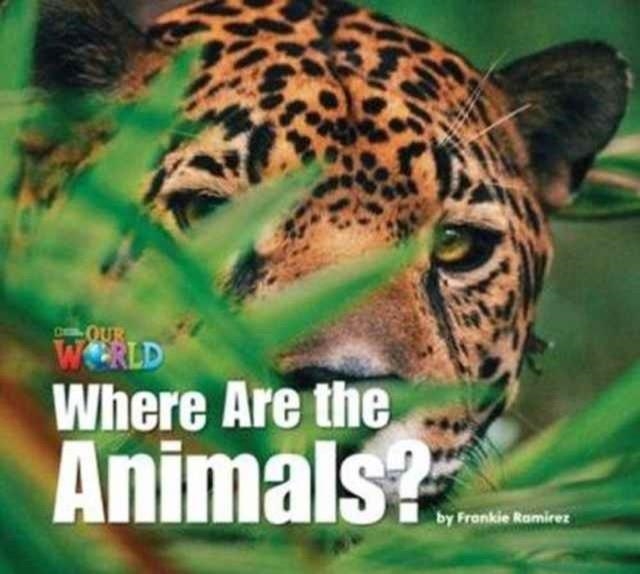 OUR WORLD AME 1 WHERE ARE THE ANIMALS? BIG BOOK | 9781133939306 | FRANKIE RAMIREZ