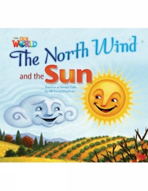 OUR WORLD AME 2 THE NORTH WIND AND THE SUN READER | 9781133730446 | JILL O'SULLIVAN