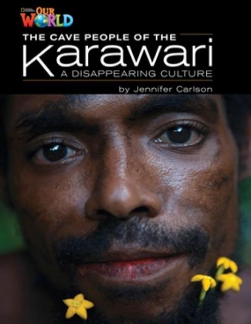 OUR WORLD AME 5 THE CAVE PEOPLE OF THE KARAWARI READER | 9781133730743