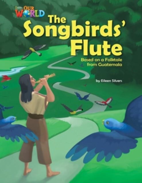 OUR WORLD AME 5 THE SONGBIRD'S FLUTE READER | 9781133730729