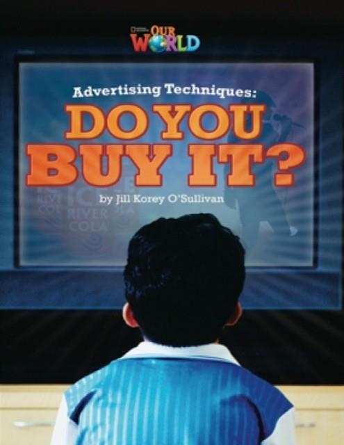 OUR WORLD AME 6 ADVERTISING TECHNIQUES: DO YOU BUY IT? READER | 9781133730842
