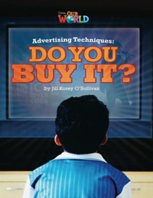 OUR WORLD AME 6 ADVERTISING TECHNIQUES: DO YOU BUY IT? READER | 9781133730842