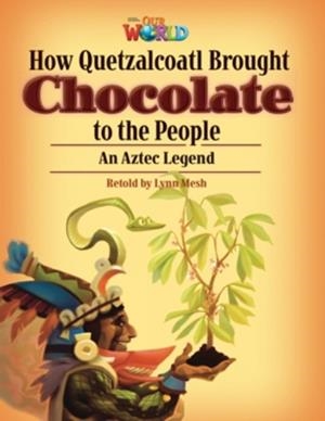 OUR WORLD AME 6 HOW QUETZALCOA BROUGHT CHOCOLATE TO THE PEOPLE READER | 9781133730811