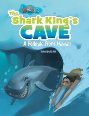 OUR WORLD AME 6 THE SHARK KING'S CAVE READER | 9781133730859