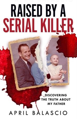 RAISED BY SERIAL KILLER | 9780008466701 | APRIL BALASCIO