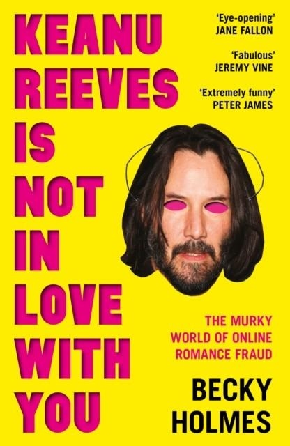 KEANU REEVES IS NOT IN LOVE WITH YOU | 9781789651638 | BECKY HOLMES