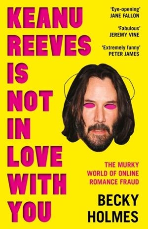 KEANU REEVES IS NOT IN LOVE WITH YOU | 9781789651638 | BECKY HOLMES