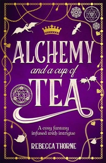 ALCHEMY AND A CUP OF TEA | 9781035031498 | REBECCA THORNE