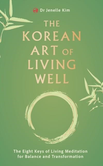 THE KOREAN ART OF LIVING WELL | 9781836810025 | DR JENELLE KIM
