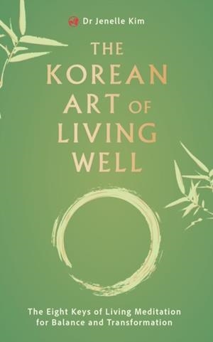 THE KOREAN ART OF LIVING WELL | 9781836810025 | DR JENELLE KIM