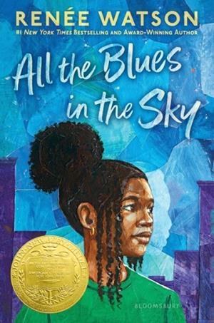 ALL THE BLUES IN THE SKY: WINNER OF THE NEWBERY MEDAL | 9781547605897 | RENMEE WATSON