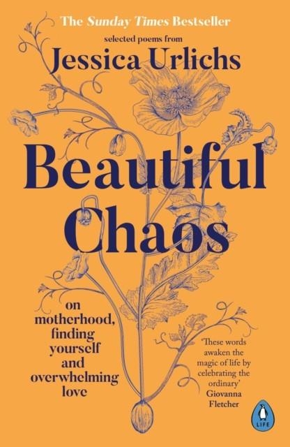 BEAUTIFUL CHAOS : ON MOTHERHOOD, FINDING YOURSELF AND OVERWHELMING LOVE | 9780241653333 | JESSICA URLICHS