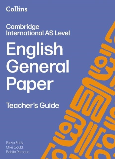 CAMBRIDGE INTERNATIONAL AS LEVEL ENGLISH GENERAL PAPER TEACHER'S GUIDE | 9780008781521 | STEVE EDDY