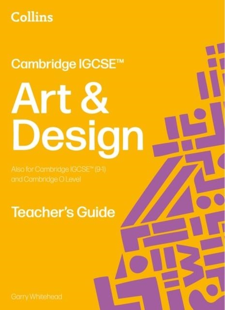 CAMBRIDGE IGCSE ART & DESIGN TEACHER’S GUIDE 2ND | 9780008794637
