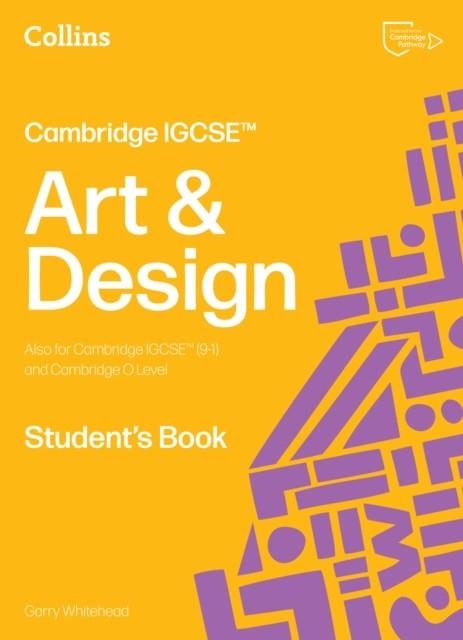 CAMBRIDGE IGCSE ART & DESIGN STUDENT’S BOOK 2ND | 9780008794620 | GARRY WHITEHEAD
