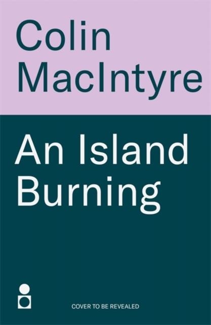 ISLAND BURNING | 9781785305276 | COLIN MCINTYRE