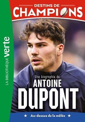 DESTINS DE CHAMPIONS 05 - UNE BIOGRAPHIE D'ANTOINE DUPONT | 9782017273981 | CAIOLI LUCA, COLLOT CYRIL