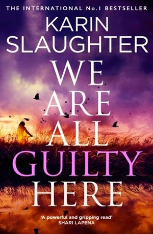 WE ARE ALL GUILTY HERE | 9780008625917 | KARIN SLAUGHTER