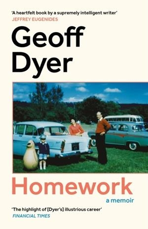 HOMEWORK : A MEMOIR | 9781837262014 | GEOFF DYER