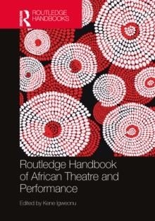 ROUTLEDGE HANDBOOK OF AFRICAN THEATRE AND PERFORMANCE | 9781032008417 | KENE IGWEONU