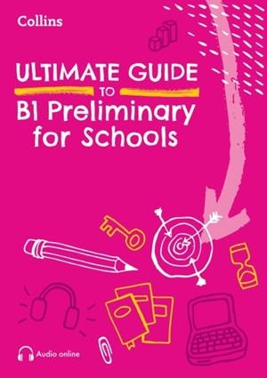 PET ULTIMATE GUIDE TO B1 PRELIMINARY FOR SCHOOLS | 9780008774073 | REBECCA ADLARD