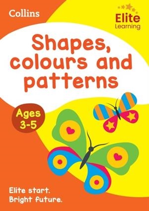 SHAPES, COLOURS AND PATTERNS AGES 3-5 | 9780008775087