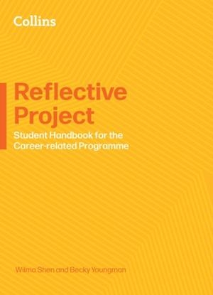 CAREER-RELATED PROGRAMME — RELFECTIVE PROJECT: STUDENT HANDBOOK | 9780008770259 | WILMA SHEN