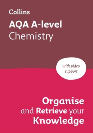 AQA A-LEVEL CHEMISTRY ORGANISE AND RETRIEVE YOUR KNOWLEDGE | 9780008760373 | COLLINS A LEVEL