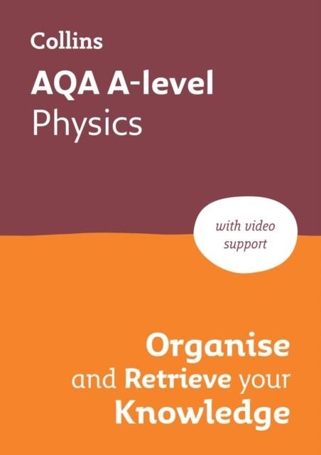 AQA A-LEVEL PHYSICS ORGANISE AND RETRIEVE YOUR KNOWLEDGE | 9780008760380 | COLLINS A LEVEL